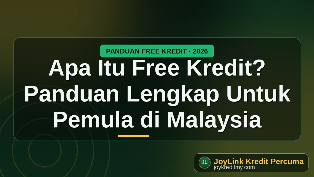 Apa Itu Free Kredit? Panduan Lengkap Untuk Pemula di Malaysia by joykreditmy.com seo