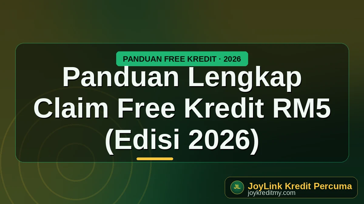 Panduan Lengkap Claim Free Kredit RM5 (Edisi 2026) by joykreditmy.com seo