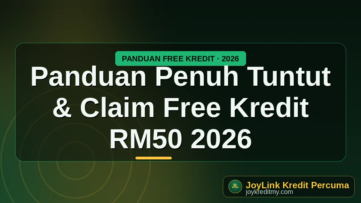 Panduan Penuh Tuntut & Claim Free Kredit RM50 2026 by joykreditmy.com seo