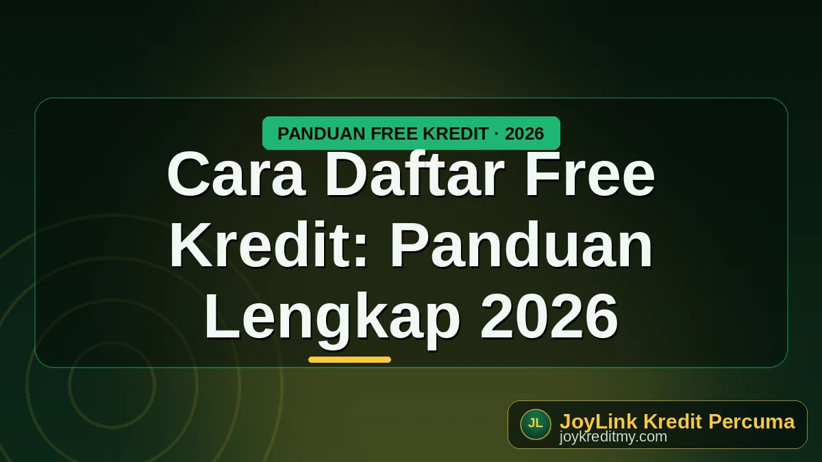 Cara Daftar Free Kredit: Panduan Lengkap 2026 by joykreditmy.com seo
