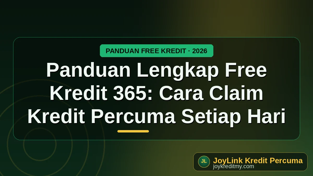 Panduan Lengkap Free Kredit 365: Cara Claim Kredit Percuma Setiap Hari by joykreditmy.com seo