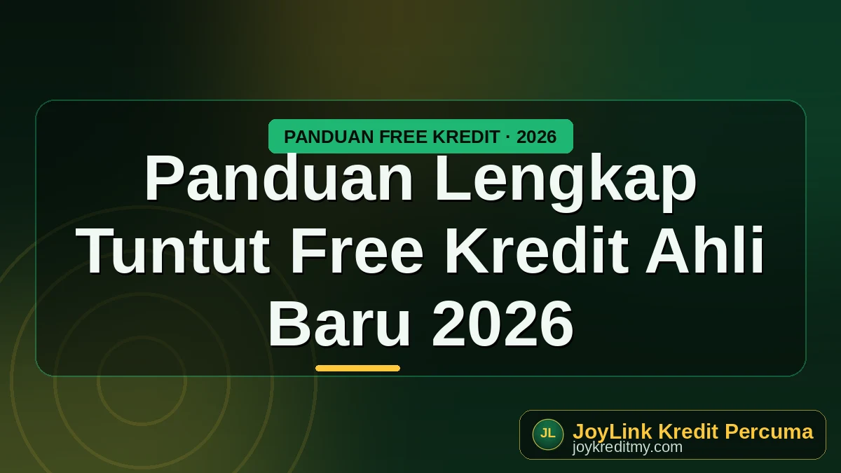 Panduan Lengkap Tuntut Free Kredit Ahli Baru 2026 by joykreditmy.com seo