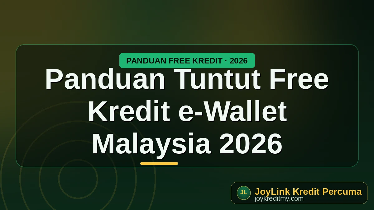 Panduan Tuntut Free Kredit e-Wallet Malaysia 2026 by joykreditmy.com seo