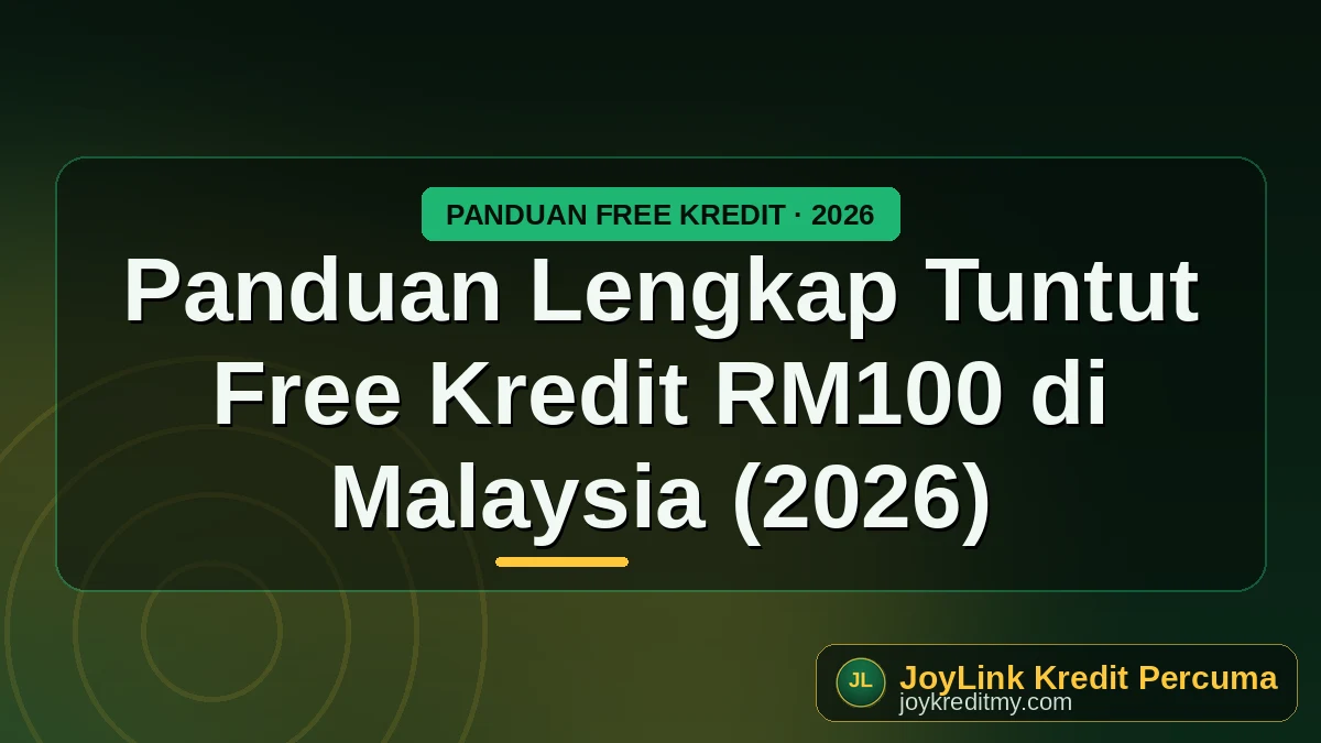 Panduan Lengkap Tuntut Free Kredit RM100 di Malaysia (2026) by joykreditmy.com seo