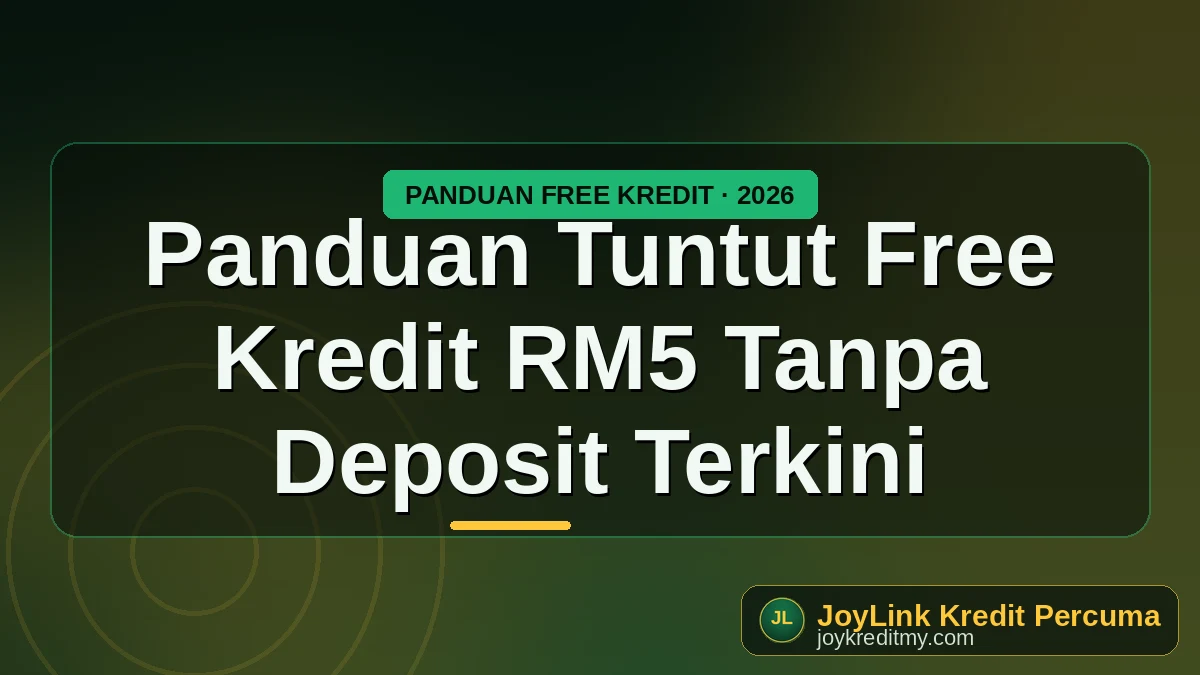 Panduan Tuntut Free Kredit RM5 Tanpa Deposit Terkini by joykreditmy.com seo