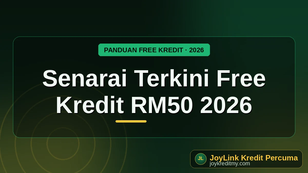 Senarai Terkini Free Kredit RM50 2026 by joykreditmy.com seo