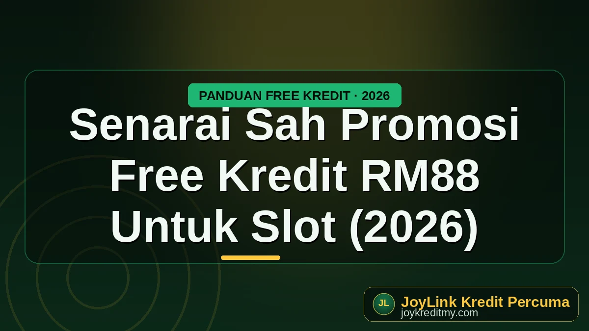 Senarai Sah Promosi Free Kredit RM88 Untuk Slot (2026) by joykreditmy.com seo