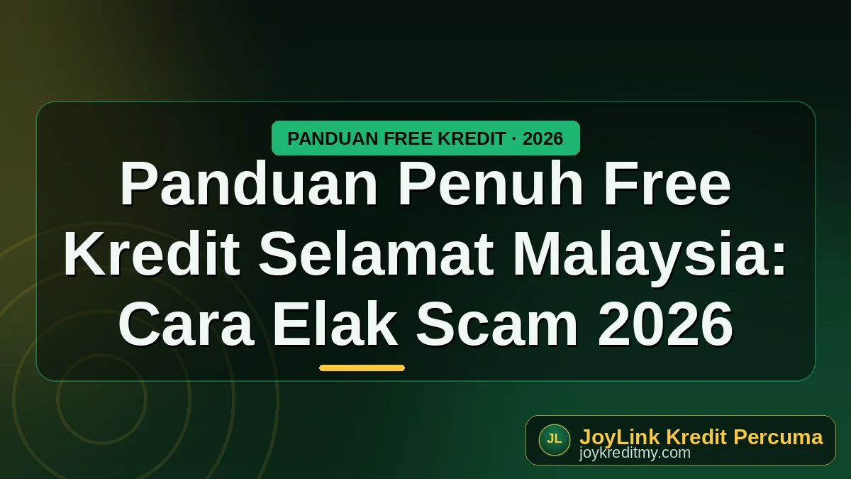Panduan Penuh Free Kredit Selamat Malaysia: Cara Elak Scam 2026 by joykreditmy.com seo